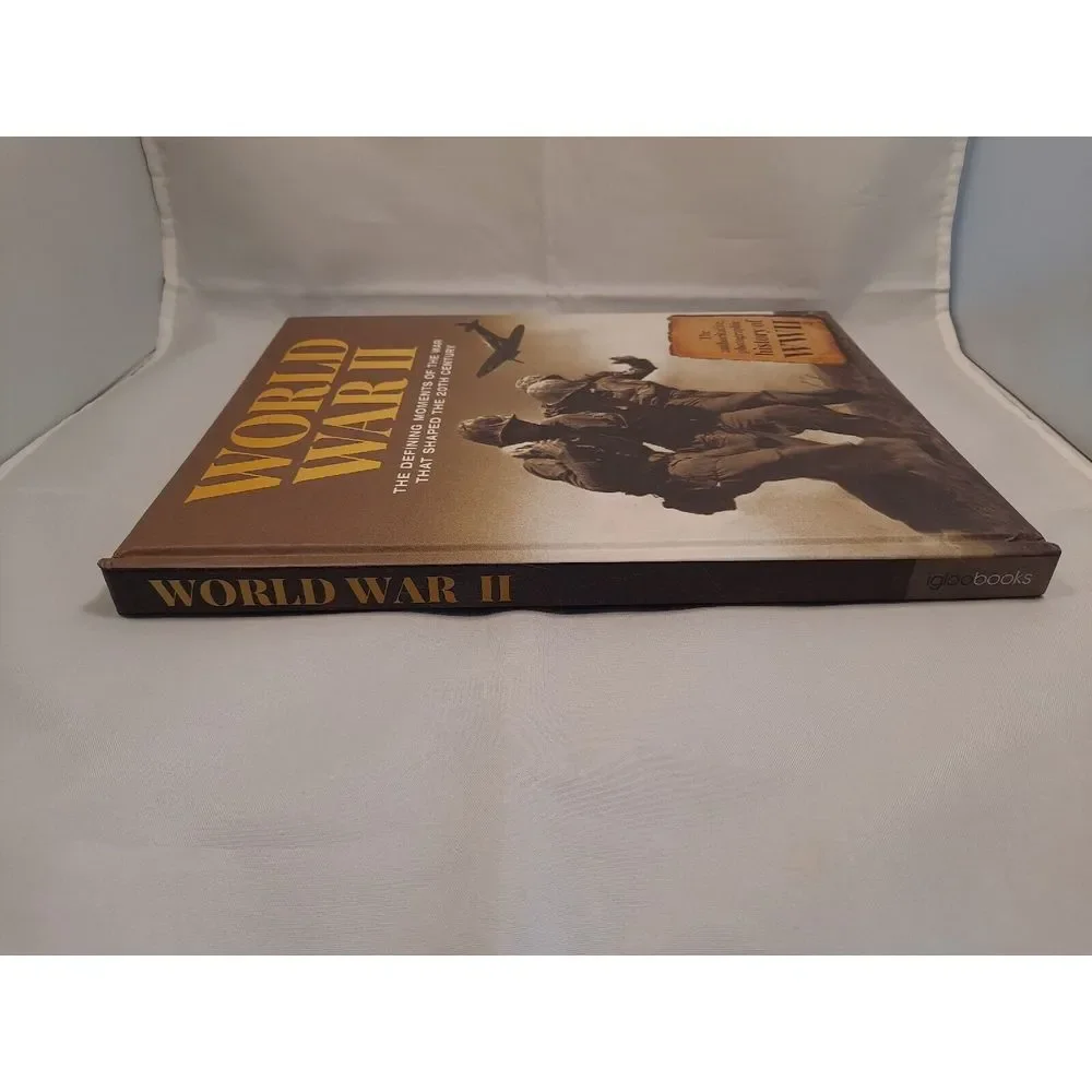WORLD WAR II The Defining‎ Moments of the War that Shaped the 20th Century